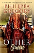The other queen von Philippa Gregory
