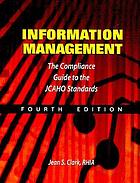Information management : the compliance guide to JCAHO standards