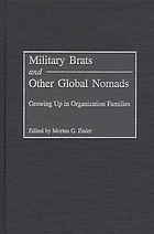 Military brats and other global nomads : growing up in organization families
