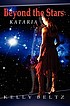 Beyond the stars : Kataria by  Kelly Beltz 