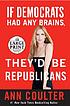 If Democrats had any brains, they'd be Republicans door Ann H Coulter