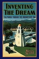 Inventing the dream : California through the Progressive Era