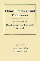 Ethnic frontiers and peripheries : landscapes of development and inequality in Israel