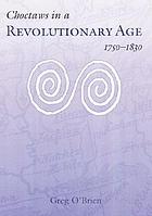 Choctaws in a revolutionary age, 1750-1830