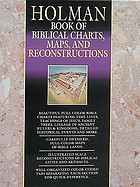 Holman book of biblical charts, maps, and reconstructions