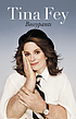 Bossypants by  Tina Fey 