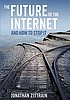 The future of the Internet and how to stop it