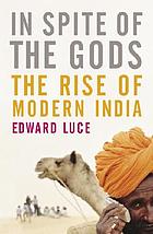 In spite of the gods : the strange rise of modern India