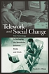 Telework and social change : how technology is reshaping the boundaries between home and work