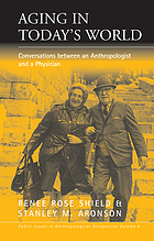 Aging in Today's World: Conversations Between an Anthropologist and a Physician cover image