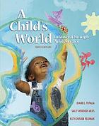 A child's world : infancy through adolescence