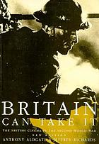 Britain can take it : the British cinema in the Second World War