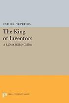 The king of inventors : a life of Wilkie Collins
