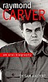 Raymond Carver : an oral biography de Sam Halpert