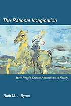 The rational imagination : how people create alternatives to reality
