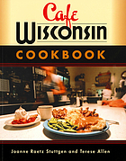 Cafe Wisconsin : a guide to Wisconsin's down-home cafes