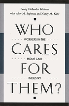 Who cares for them? : workers in the home care industry