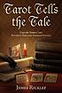 Tarot tells the tale : explore three-card readings... by  James Ricklef 