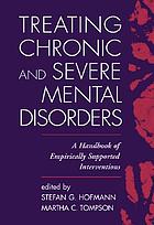 Treating chronic and severe mental disorders : a handbook of empirically supported interventions