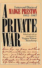 A private war : letters and diaries of Madge Preston, 1862-1867