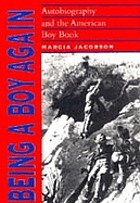 Being a boy again : autobiography and the American boy book