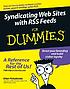Syndicating web sites with RSS feeds for dummies by Ellen Finkelstein