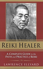 Reiki healer : a complete guide to the path and practice of Reiki