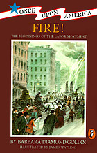 Fire! : the beginnings of the labor movement