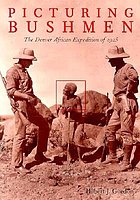 Picturing bushmen : the Denver African Expedition of 1925