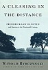 A clearing in the distance : Frederick Law Olmsted... by Witold Rybczynski