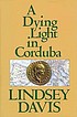 A dying light in Corduba 著者： Lindsey Davis