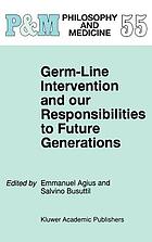 Germ-line intervention and our responsibilities to future generations