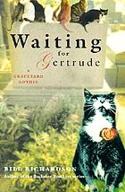Waiting for Gertrude : a graveyard gothic