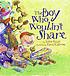 The boy who wouldn't share 著者：  Mike Reiss 
