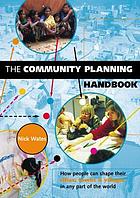 The community planning handbook : how people can shape their cities, towns and villages in any part of the world