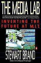 The Media Lab : inventing the future at MIT