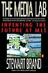 The Media Lab : inventing the future at MIT de Stewart Brand