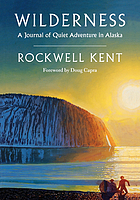 Wilderness : a journal of quiet adventure in Alaska