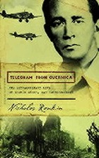 Telegram from Guernica : the extraordinary life of George Steer, war correspondent