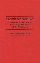 Prophetic pictures : Nathaniel Hawthorne's knowledge and uses of the visual arts