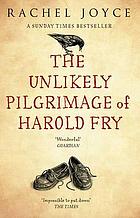 The unlikely pilgrimage of Harold Fry : a novel