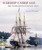 Warship under sail : the USS Decatur in the Pacific West