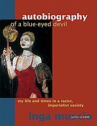Autobiography of a blue-eyed devil : my life and times in a racist, imperialist society