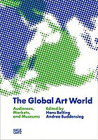 The global art world : audiences, markets, and museums