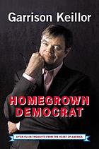 Homegrown Democrat : a few plain thoughts from the heart of America