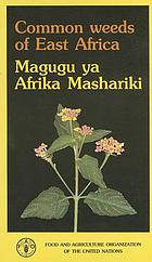 Common weeds of East Africa = Magugu ya Afrika Mashariki