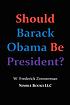 Should Barack Obama be president? : dreams from... by W  Frederick Zimmerman