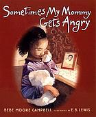 Sometimes my mommy gets angry