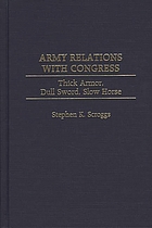 Army relations with Congress : thick armor, dull sword, slow horse