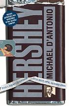 Hershey : Milton S. Hershey's extraordinary life of wealth, empire, and utopian dreams